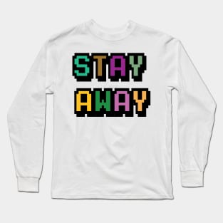 Stay Away Long Sleeve T-Shirt